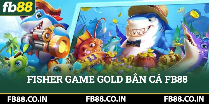 Game Fishermen gold trong sảnh cược bắn cá FB88