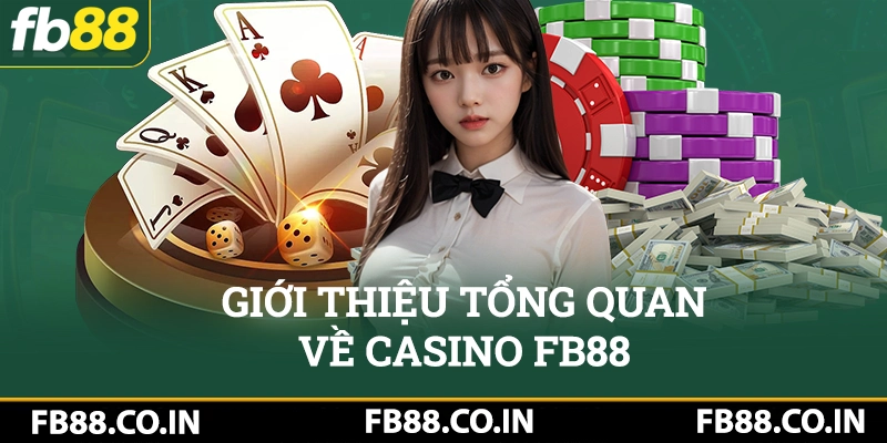 Giới thiệu tổng quan về Casino Fb88 đẳng cấp